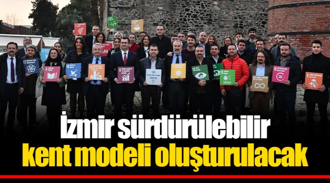 İzmir sürdürülebilir kent modeli oluşturulacak