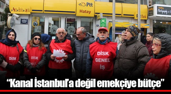 “Kanal İstanbul’a değil emekçiye bütçe”