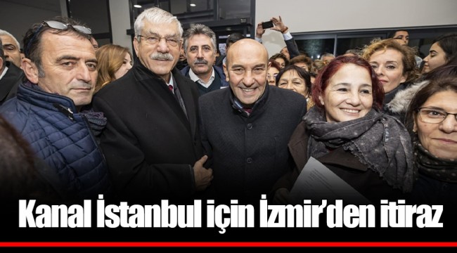 Kanal İstanbul için İzmir’den itiraz 