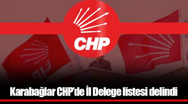 Karabağlar CHP'de İl Delege listesi delindi