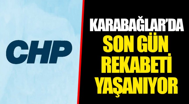 KARABAĞLAR'DA SON GÜN REKABETİ YAŞANIYOR