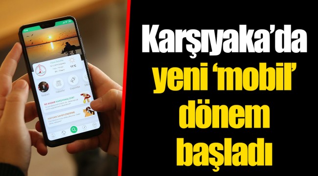 Karşıyaka’da yeni ‘mobil’ dönem başladı