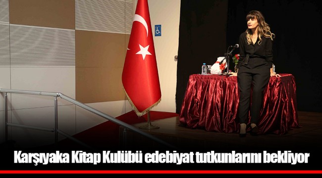 Karşıyaka Kitap Kulübü edebiyat tutkunlarını bekliyor