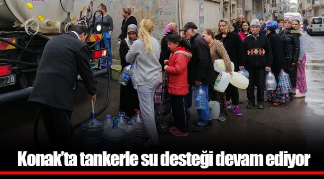 Konak’ta tankerle su desteği devam ediyor