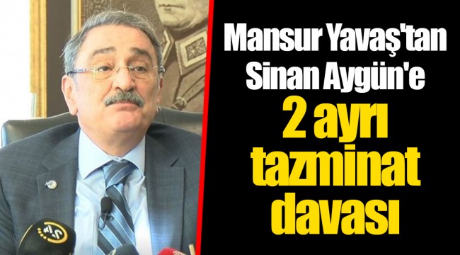 Mansur Yavaş'tan Sinan Aygün'e 2 ayrı tazminat davası