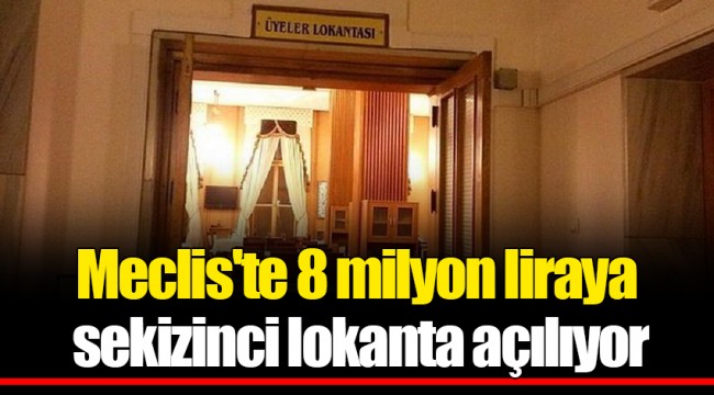 Meclis'te 8 milyon liraya sekizinci lokanta açılıyor