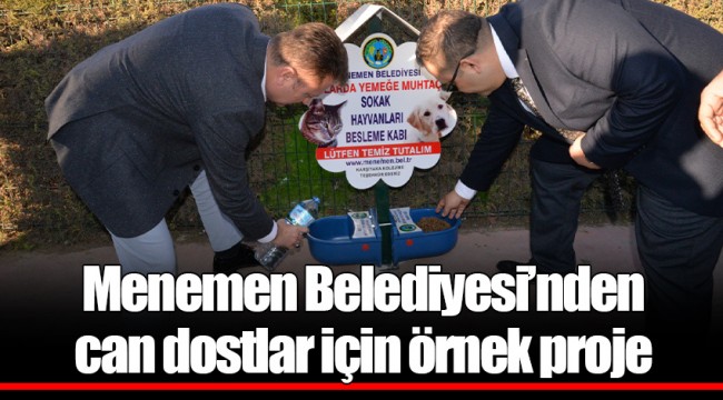 Menemen Belediyesi’nden can dostlar için örnek proje