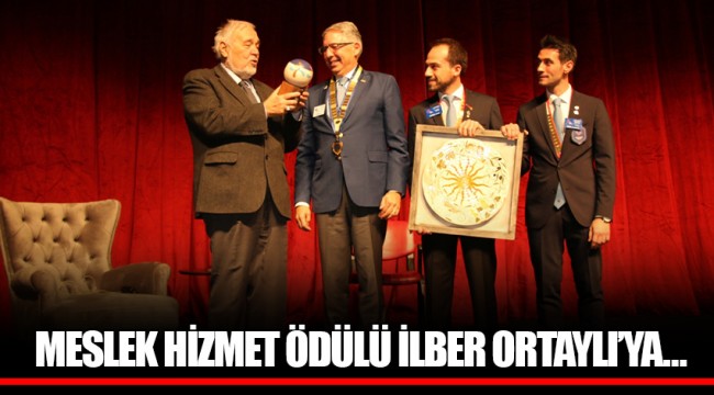 MESLEK HİZMET ÖDÜLÜ İLBER ORTAYLI’YA…