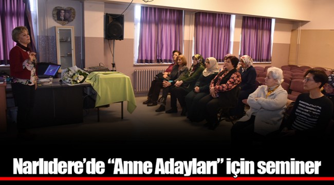Narlıdere’de “Anne Adayları” için seminer