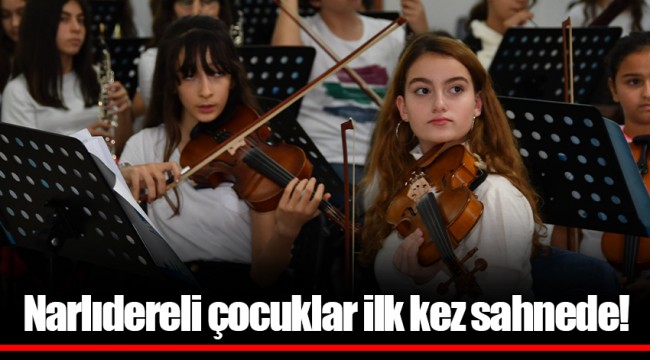 Narlıdereli çocuklar ilk kez sahnede!
