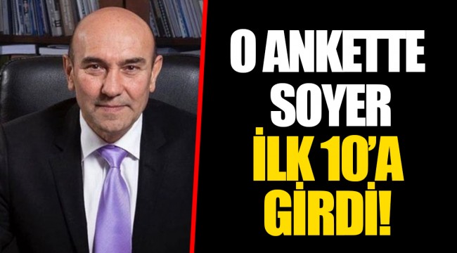 O ANKETTE SOYER İLK 10’A GİRDİ!