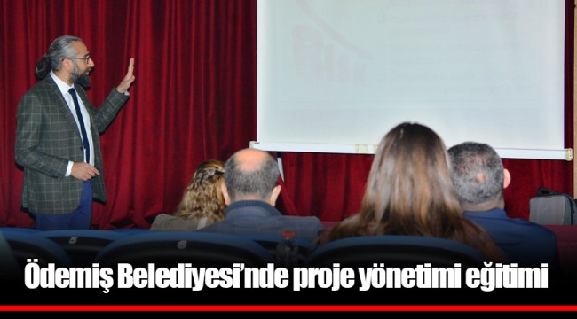 Ödemiş Belediyesi’nde proje yönetimi eğitimi