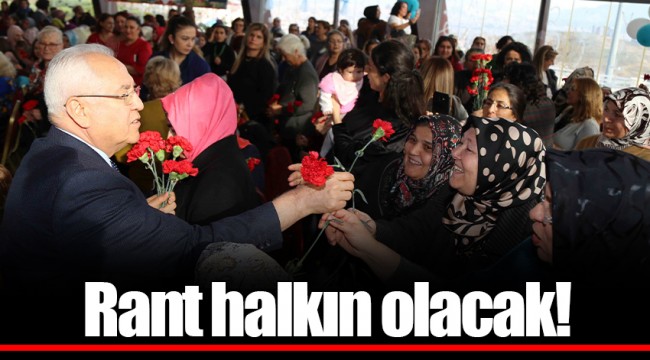 Rant halkın olacak!