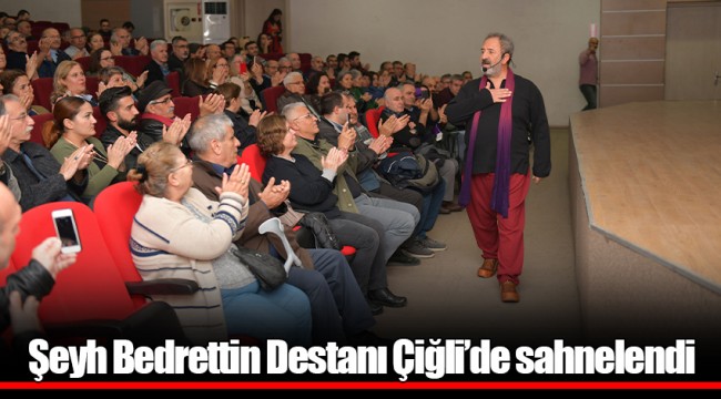 Şeyh Bedrettin Destanı Çiğli’de sahnelendi