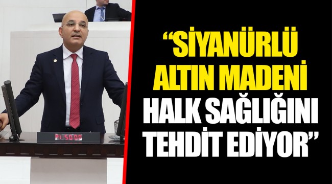 “SİYANÜRLÜ ALTIN MADENİ HALK SAĞLIĞINI TEHDİT EDİYOR”