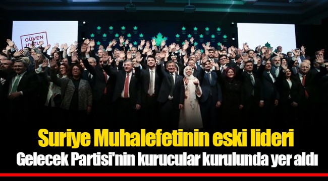Suriye Muhalefetinin eski lideri Gelecek Partisi'nin kurucular kurulunda yer aldı