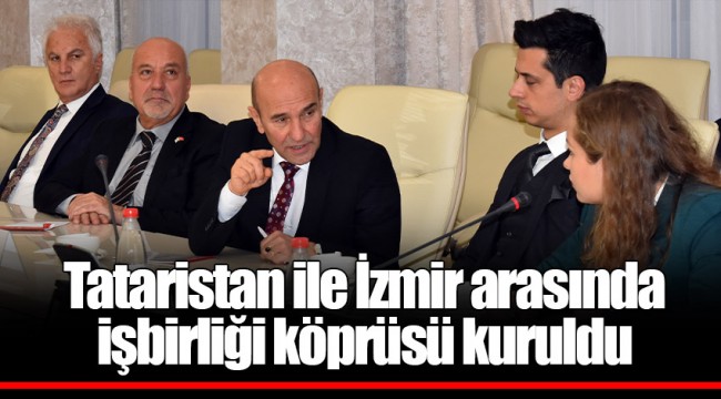 Tataristan ile İzmir arasında işbirliği köprüsü kuruldu