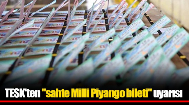 TESK'ten "sahte Milli Piyango bileti" uyarısı