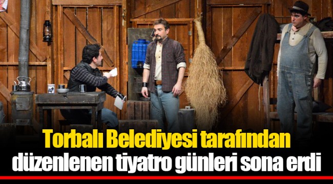 Torbalı Belediyesi tarafından düzenlenen tiyatro günleri sona erdi