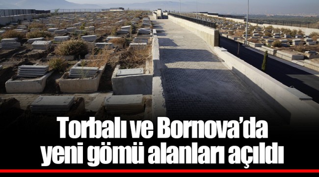 Torbalı ve Bornova’da yeni gömü alanları açıldı