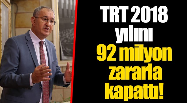 TRT 2018 yılını 92 milyon zararla kapattı!