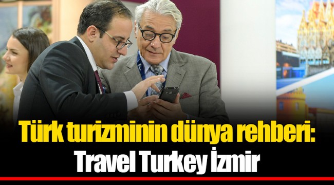 Türk turizminin dünya rehberi: Travel Turkey İzmir
