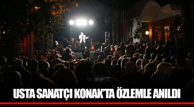 USTA SANATÇI KONAK’TA ÖZLEMLE ANILDI