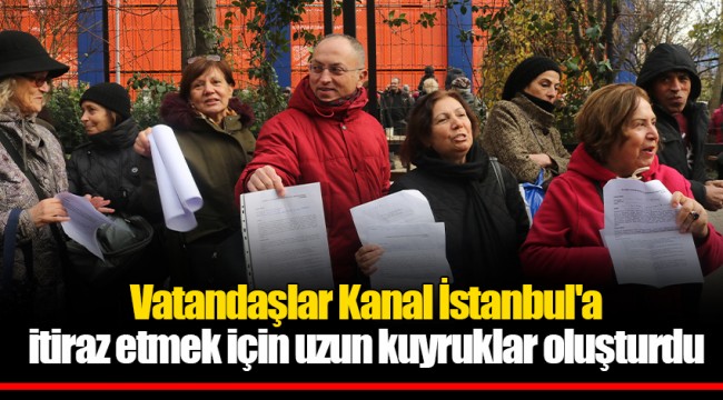 Vatandaşlar Kanal İstanbul'a itiraz etmek için uzun kuyruklar oluşturdu