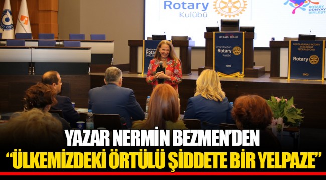 YAZAR NERMİN BEZMEN’DEN “ÜLKEMİZDEKİ ÖRTÜLÜ ŞİDDETE BİR YELPAZE”
