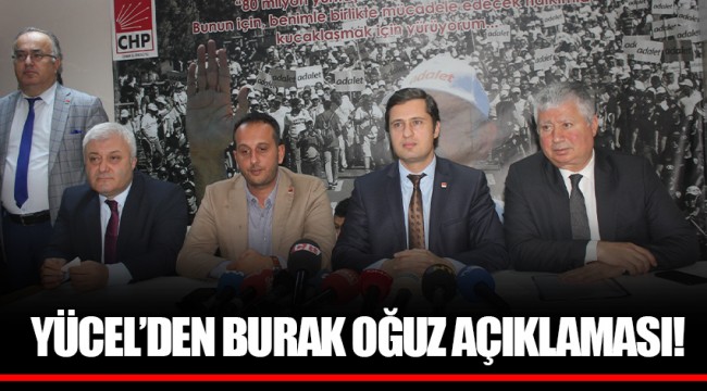 YÜCEL'DEN BURAK OĞUZ AÇIKLAMASI!