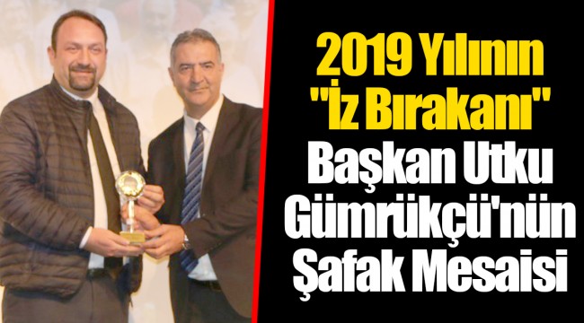 2019 Yılının "İz Bırakanı" Başkan Utku Gümrükçü'nün Şafak Mesaisi