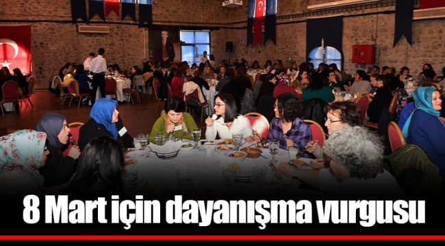 8 Mart için dayanışma vurgusu