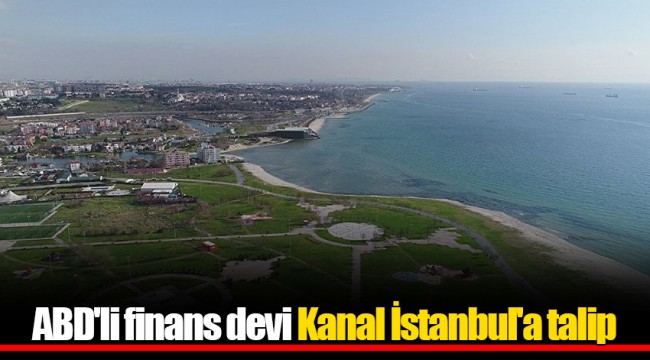 ABD'li finans devi Kanal İstanbul'a talip