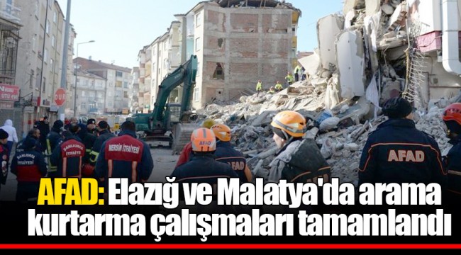 AFAD: Elazığ ve Malatya'da arama kurtarma çalışmaları tamamlandı