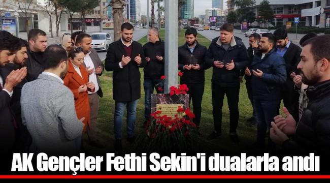 AK Gençler Fethi Sekin'i dualarla andı