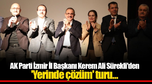 AK Parti İzmir İl Başkanı Kerem Ali Sürekli'den 'Yerinde çözüm' turu...