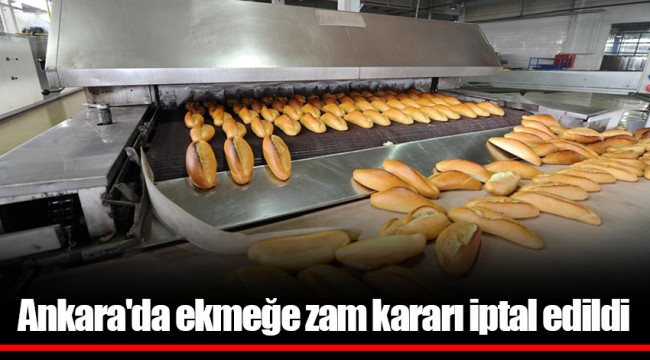 Ankara'da ekmeğe zam kararı iptal edildi