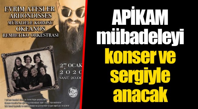 APİKAM mübadeleyi konser ve sergiyle anacak