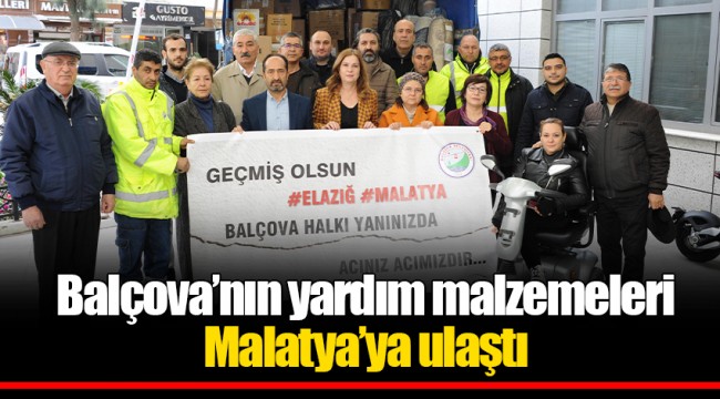 Balçova’nın yardım malzemeleri Malatya’ya ulaştı