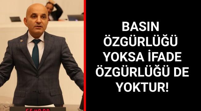 BASIN ÖZGÜRLÜĞÜ YOKSA İFADE ÖZGÜRLÜĞÜ DE YOKTUR!