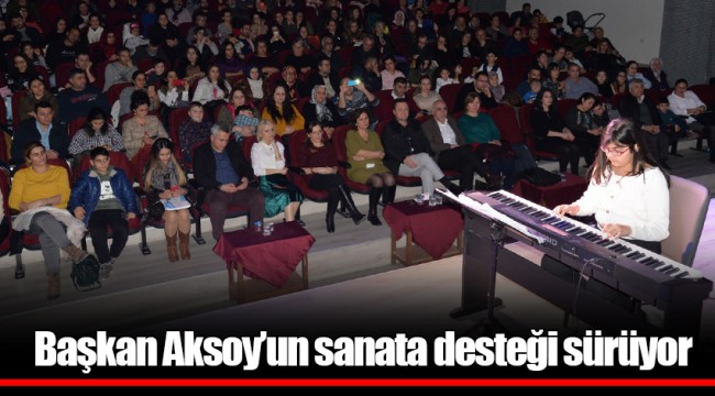 Başkan Aksoy’un sanata desteği sürüyor