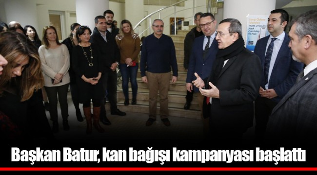 Başkan Batur, kan bağışı kampanyası başlattı
