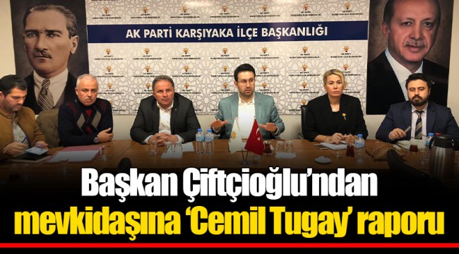 Başkan Çiftçioğlu’ndan mevkidaşına ‘Cemil Tugay’ raporu