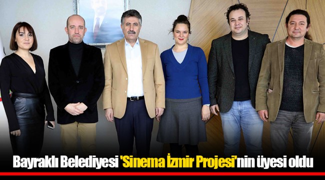 Bayraklı Belediyesi 'Sinema İzmir Projesi'nin üyesi oldu