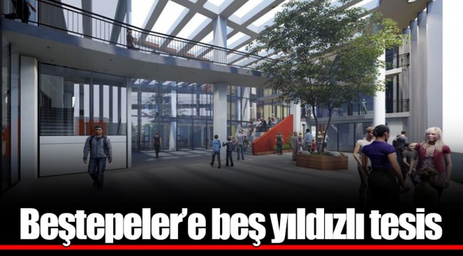 Beştepeler’e beş yıldızlı tesis