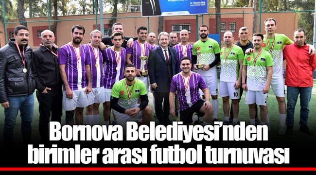 Bornova Belediyesi’nden   birimler arası futbol turnuvası