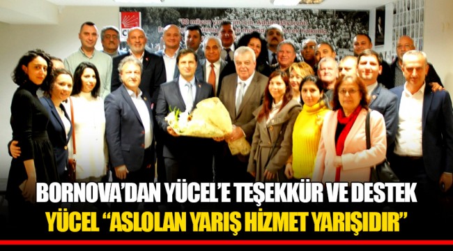 BORNOVA’DAN YÜCEL’E TEŞEKKÜR VE DESTEK YÜCEL “ASLOLAN YARIŞ HİZMET YARIŞIDIR”