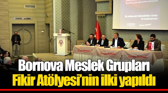 Bornova Meslek Grupları Fikir Atölyesi’nin ilki yapıldı