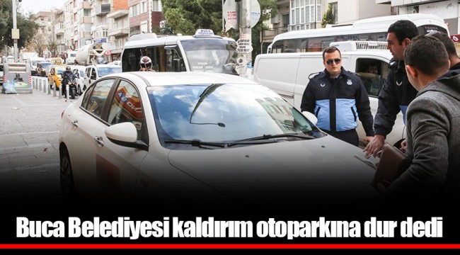 Buca Belediyesi kaldırım otoparkına dur dedi