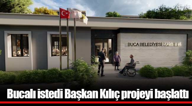  Bucalı istedi Başkan Kılıç projeyi başlattı 